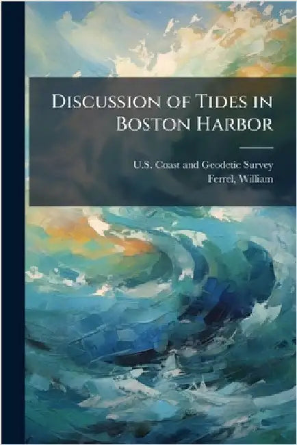 Discussion of Tides in Boston Harbor by U S Coast and Geodetic Survey