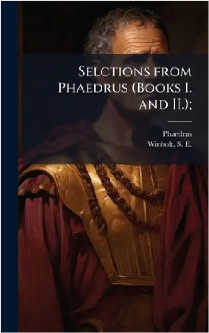 Selctions from Phaedrus (Books I. and II.); by Phaedrus