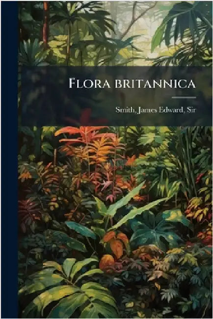 Flora britannica by James Edward Smith