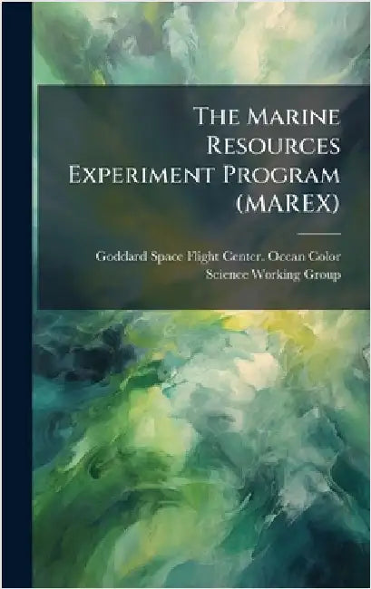The Marine Resources Experiment Program (MAREX) by Goddard Space Flight Center Ocean Co