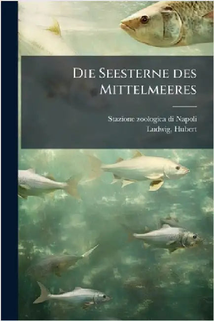 Die Seesterne des Mittelmeeres by Stazione Zoologica Di Napoli