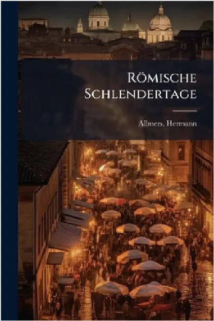 Römische Schlendertage by Hermann Allmers