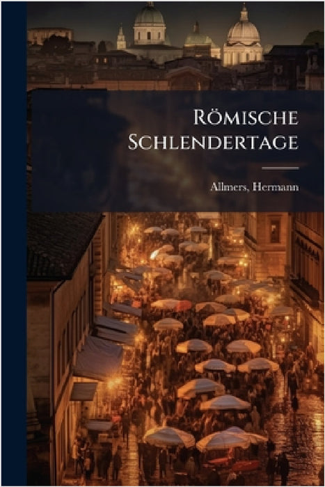 Römische Schlendertage by Hermann Allmers