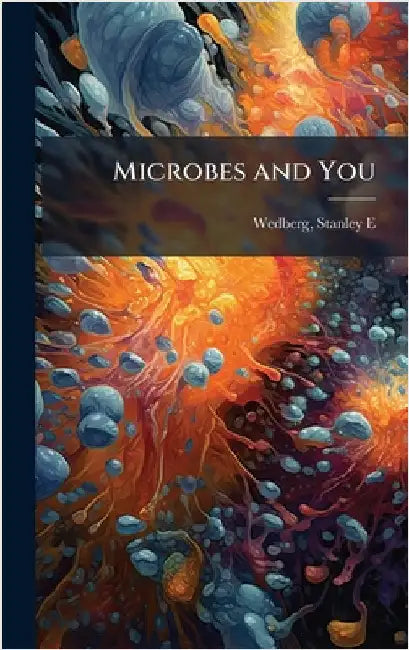 Microbes and You by Wedberg, Stanley E.