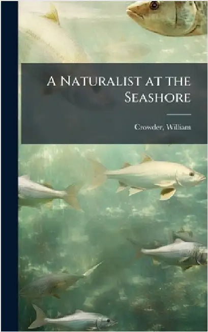A Naturalist at the Seashore by Crowder, William