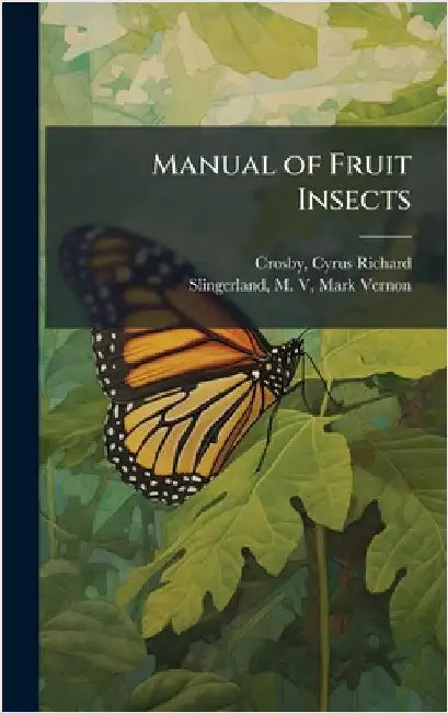 Manual of Fruit Insects by Crosby, Cyrus Richard