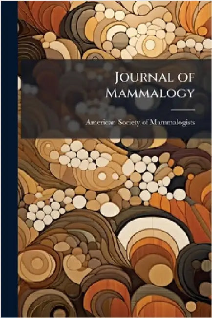 Journal of Mammalogy by American Society of Mammalogists