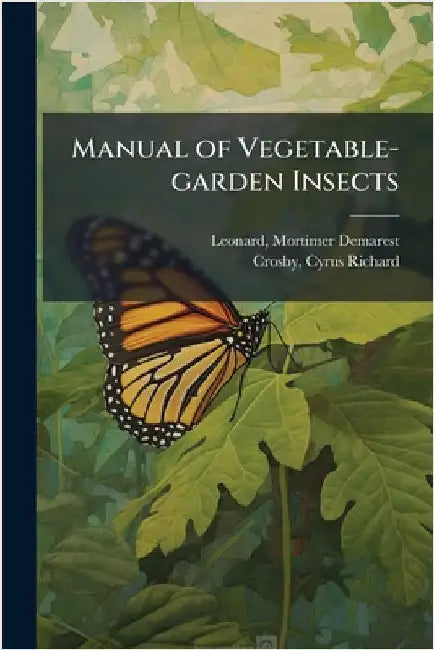 Manual of Vegetable-garden Insects by Mortimer Demarest Leonard