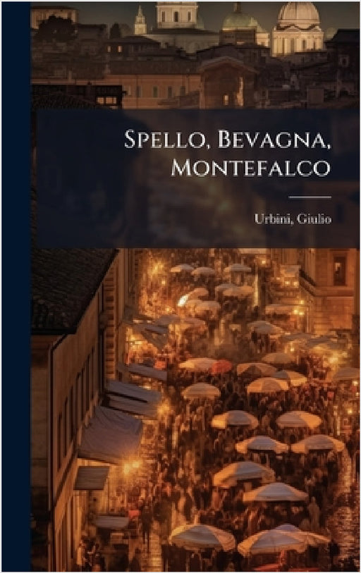 Spello, Bevagna, Montefalco by Giulio Urbini