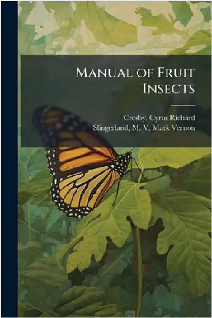 Manual of Fruit Insects by Crosby, Cyrus Richard