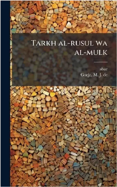 Tarkh al-rusul wa al-mulk by 838?-923 Abar
