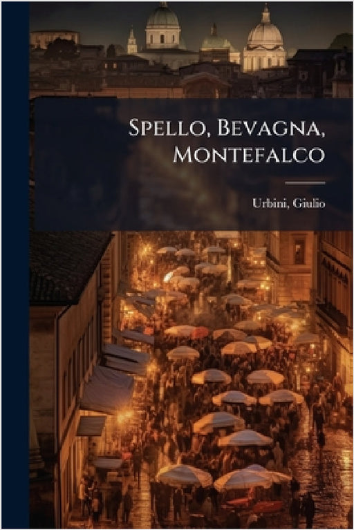 Spello, Bevagna, Montefalco by Giulio Urbini