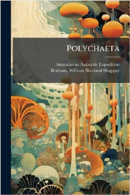 Polychaeta by Australasian Antarctic Expedition