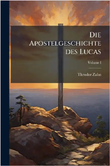 Die Apostelgeschichte des Lucas by Zahn, Theodor