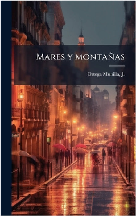 Mares y montañas by J. 1856-1922 Ortega Munilla