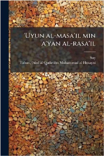 'Uyun al-masa'il min a'yan al-rasa'il by 1445-1505 Suy