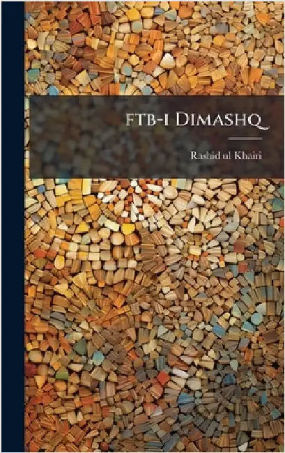 ftb-i Dimashq by Rashid-Ul-Khairi, Rashid-Ul-Khairi