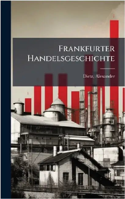 Frankfurter Handelsgeschichte by Alexander Dietz