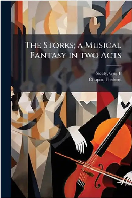 The Storks; a Musical Fantasy in two Acts by Guy F. Steely