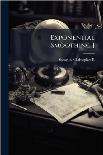 Exponential Smoothing [ by Christopher R. Sprague