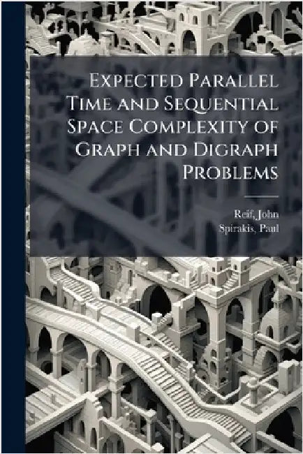 Expected Parallel Time and Sequential Space Complexity of Graph and Digraph Problems by Reif, John