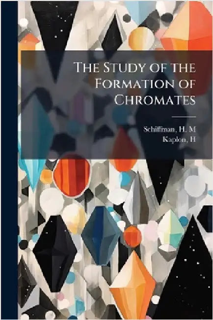 The Study of the Formation of Chromates by H. M. Schiffman