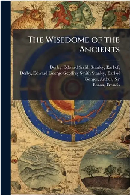 The Wisedome of the Ancients by Edward Smith Stanley Earl of Derby