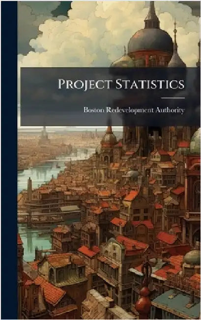 Project Statistics by Authority, Boston Redevelopment