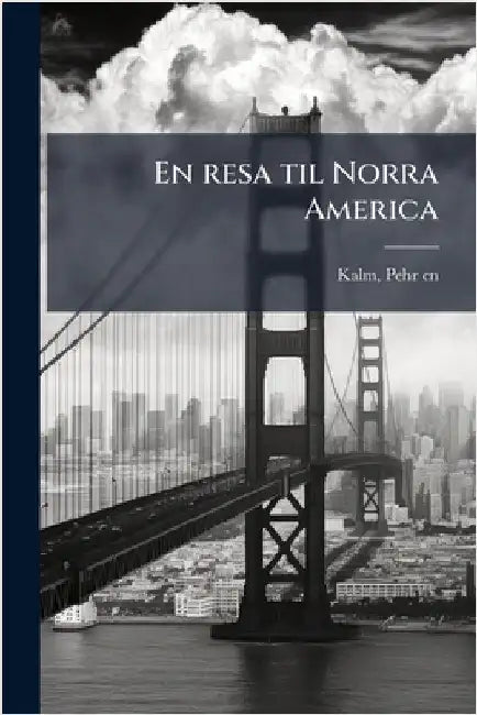 En resa til Norra America by Pehr Kalm