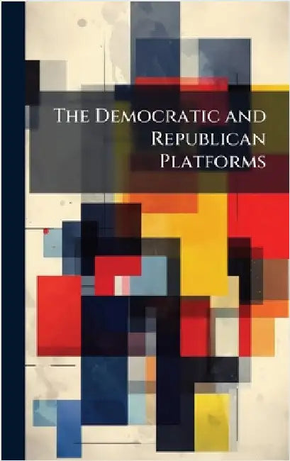 The Democratic and Republican Platforms by Anonymous