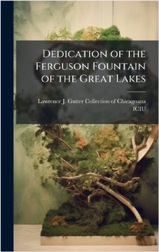 Dedication of the Ferguson Fountain of the Great Lakes by Lawrence J Gutter Collection of Chic