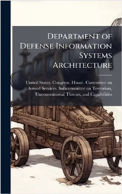 Department of Defense Information Systems Architecture by United States Congress House Commi