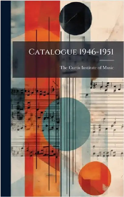 Catalogue 1946-1951 by The Curtis Institute of Music
