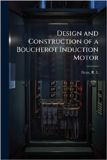 Design and Construction of a Boucherot Induction Motor by R. L. Gray