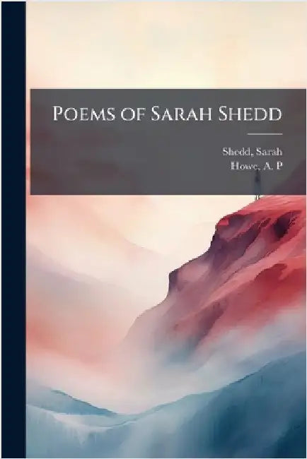 Poems of Sarah Shedd by Shedd, Sarah