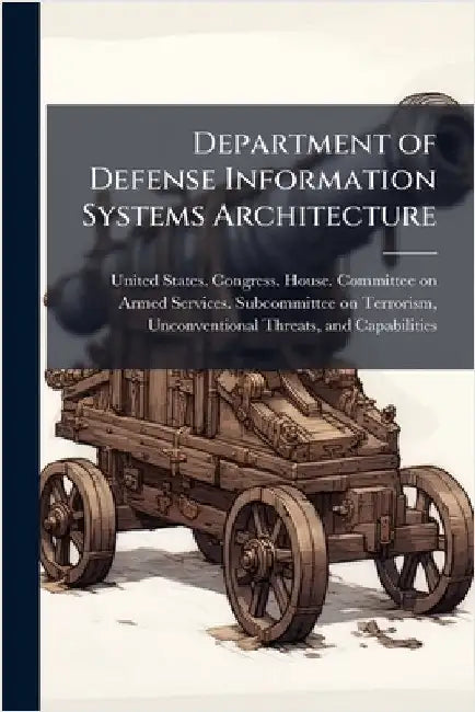 Department of Defense Information Systems Architecture by United States Congress House Commi