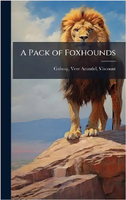 A Pack of Foxhounds by Vere Arundel Galway