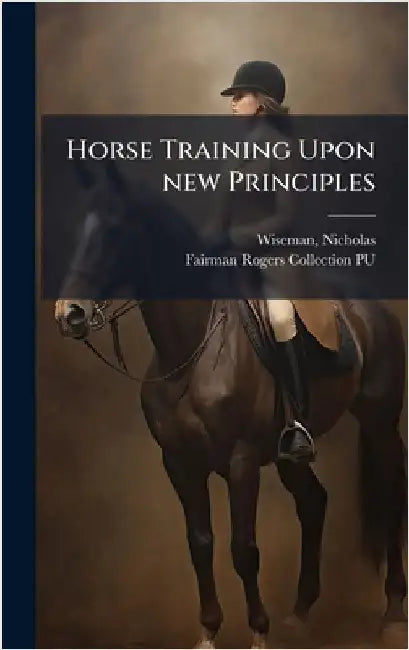 Horse Training Upon new Principles by Nicholas Wiseman