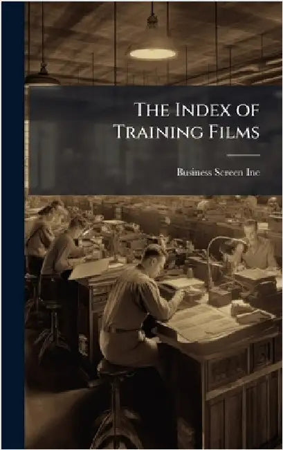 The Index of Training Films by Business Screen Inc