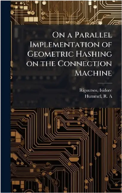 On a Parallel Implementation of Geometric Hashing on the Connection Machine by Rigoutsos, Isidore