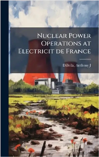 Nuclear Power Operations at Electricit de France by Dibella, Anthony J.