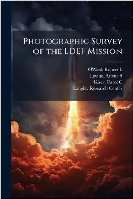 Photographic Survey of the LDEF Mission by Robert L. O'Neal