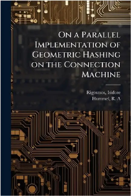 On a Parallel Implementation of Geometric Hashing on the Connection Machine by Rigoutsos, Isidore