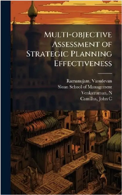 Multi-objective Assessment of Strategic Planning Effectiveness by Vasudevan Ramanujam