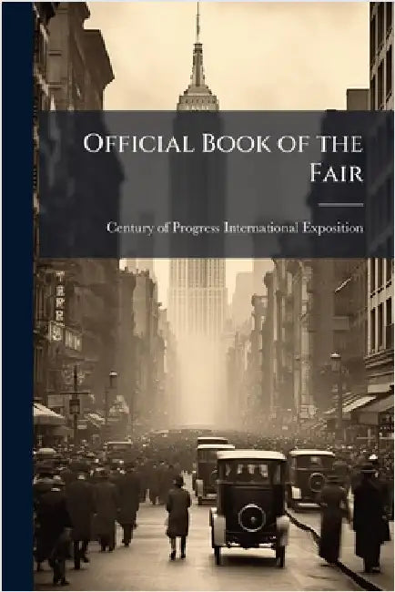 Official Book of the Fair by Century of Progress International Exp