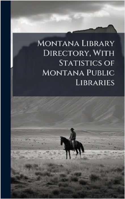 Montana Library Directory, With Statistics of Montana Public Libraries by Anonymous