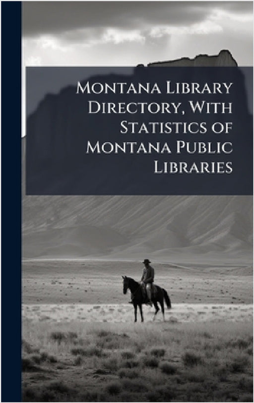 Montana Library Directory, With Statistics of Montana Public Libraries by Anonymous