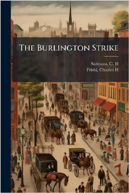 The Burlington Strike by Salmons, C. H.