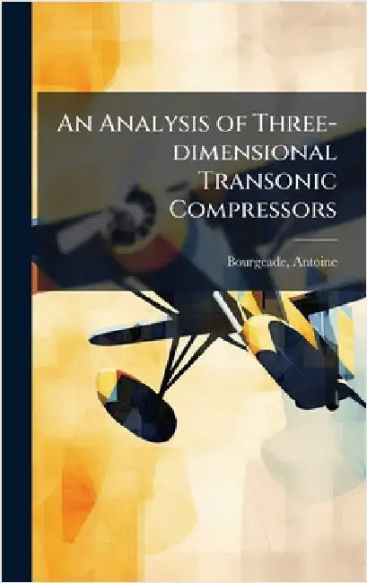 An Analysis of Three-dimensional Transonic Compressors by Bourgeade, Antoine