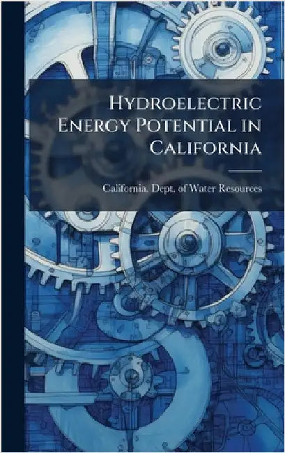 Hydroelectric Energy Potential in California by California Dept of Water Resources
